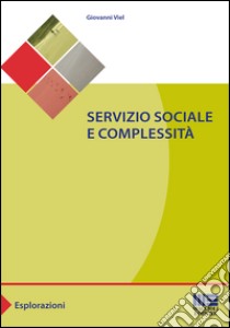 Servizio sociale e complessità libro di Viel Giovanni