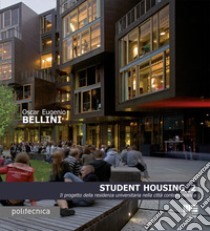 Student housing 2. Il progetto della residenza universitaria nella città contemporanea libro di Bellini Oscar Eugenio