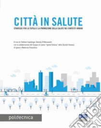 Città in salute libro di Capolongo S. (cur.); D'Alessandro D. (cur.)