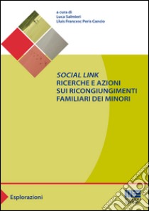 «Social link». Ricerche e azioni sui ricongiungimenti familiari dei minori libro di Salmieri L. (cur.); Peris Cancio L. F. (cur.)