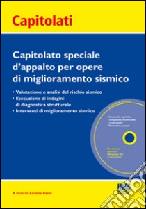 Capitolato speciale d'appalto per opere di miglioramento sismico. Con CD-ROM libro di Bassi A. (cur.)