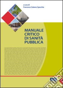 Manuale critico di sanità pubblica libro di Calamo-Specchia F. (cur.)