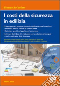 I costi della sicurezza in edilizia. Con CD-ROM libro di Bassi A. (cur.)