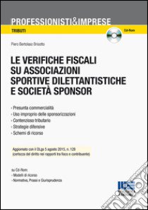 Le verifiche fiscali su associazioni sportive dilentantistiche e società sponsor. Con CD-ROM libro di Bertolaso Brisotto Piero