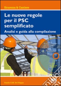 Le nuove regole per il PSC semplificato. Analisi e guida alla compilazione. Con CD-ROM libro di De Filippo Danilo