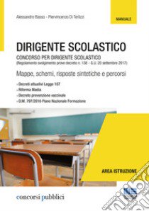 Dirigente scolastico. Concorso per dirigente scolastico. (Regolamento svolgimento prove decreto n. 138 - G.U. 20 settembre 2017) libro di Basso Alessandro; Di Terlizzi Piervincenzo