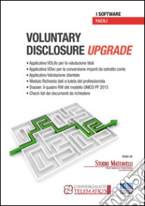 Voluntary disclosure upgrade. Software libro di Studio Mattavelli (cur.)