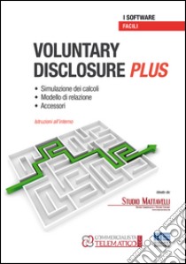 Voluntary disclosure plus. Software libro di Studio Mattavelli (cur.)