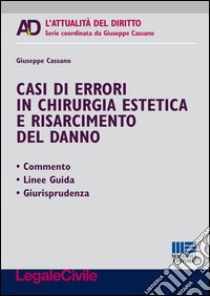 Casi di errori in chirurgia estetica e risarcimento del danno libro di Cassano Giuseppe