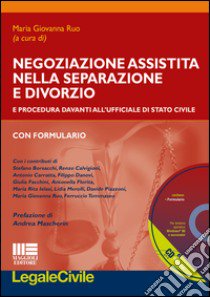 Negoziazione assistita nella separazione e divorzio. Con CD-ROM libro di Ruo M. G. (cur.)