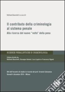 Il contributo della criminologia al sistema penale libro di Bianchetti R. (cur.)