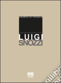 Conversazioni con Luigi Snozzi libro di Di Franco Andrea