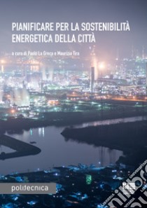 Pianificare per la sostenibilità energetica della città libro di La Greca Paolo; Tira Maurizio