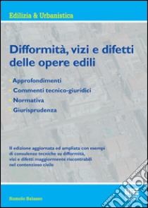 Difformità, vizi e difetti delle opere edili libro di Balasso Romolo