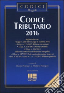 Codice tributario 2016 libro di Pompei P. (cur.); Pompei M. (cur.)