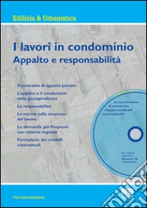 I lavori in condominio. Appalto e responsabilità. Con CD-ROM libro di Amendolagine Vito