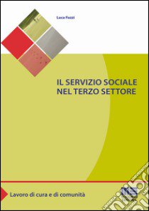 Il servizio sociale nel terzo settore libro di Fazzi Luca