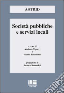 Società pubbliche e servizi locali libro di Vigneri A. (cur.); Sebastiani M. (cur.)