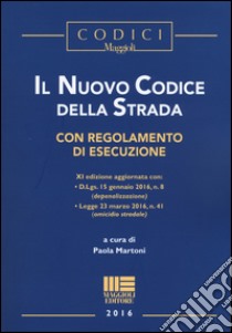 Il nuovo codice della strada. Con regolamento di esecuzione libro di Martoni P. (cur.)