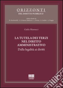 La tutela dei terzi nel diritto amministrativo libro di Mannucci Giulia