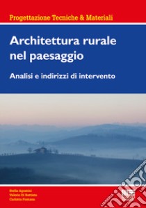 Architettura rurale nel paesaggio libro di Agostini Stella; Di Battista Valerio; Fontana Carlotta