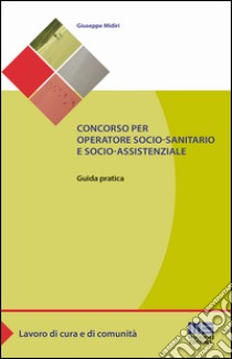 Concorso per operatore socio-sanitario e socio-assistenziale libro di Midiri Giuseppe