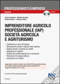 Imprenditore agricolo professionale (IAP) società agricola e agriturismo. Con CD-ROM libro di De Stefanis Cinzia; Fiammelli Matilde; Quercia Antonio