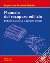 Manuale del recupero edilizio. Edifici in muratura e in cemento armato libro di Astrua Fabrizio; Nelva Riccardo