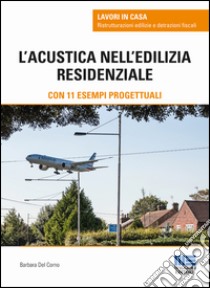 L'acustica nell'edilizia residenziale libro di Del Corno Barbara