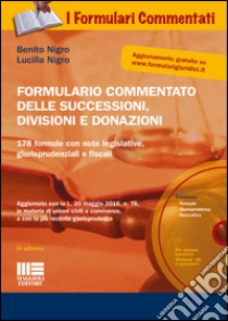 Formulario commentato delle successioni, divisioni e donazioni. Con CD-ROM libro di Nigro Benito; Nigro Lucilla