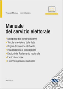 Manuale del servizio elettorale. Con aggiornamento online libro di Mercurio Vincenzo; Scolaro Sereno