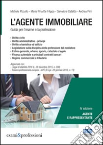 L'agente immobiliare. Guida per l'esame e la professione libro di Pizzullo Michele; De Filippo Maria Pina; Cataldo Salvatore