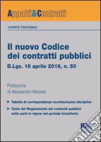 Il nuovo codice dei contratti pubblici. D.lgs. 18 aprile 2016, n. 50 libro di Massari Alessandro