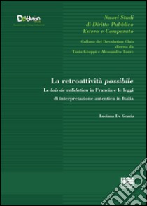 La retroattività possibile libro di De Grazia Luciana