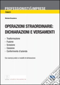 Operazioni straordinarie. Dichiarazioni e versamenti libro di Brusaterra Michele