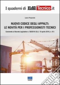 Nuovo codice degli appalti: le novità per i professionisti tecnici libro di Porporato Laura