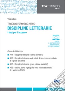 Tirocinio formativo attivo. Discipline letterarie. I test per l'accesso libro di Ardone Viola