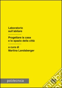 Laboratorio sull'abitare libro di Landsberger M. (cur.)