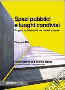 Spazi pubblici e luoghi condivisi libro di Mei Pasquale