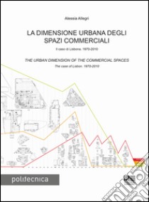 La dimensione urbana degli spazi commerciali libro di Allegri Alessia