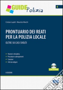 Prontuario dei reati per la polizia locale. Con CD-ROM libro di Lupidi Cristian; Marchi Maurizio