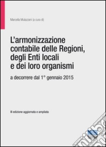 L'armonizzazione contabile delle Regioni, degli Enti locali e dei loro organismi libro di Mulazzani Marcella