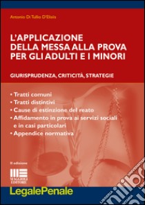 L'applicazione della messa alla prova per gli adulti e i minori libro di Di Tullio D'Elisiis Antonio