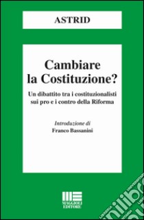 Cambiare la Costituzione? libro di Astrid (cur.)