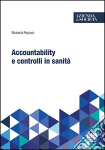 Accountability e controlli in sanità libro di Reginato Elisabetta