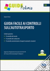 Guida facile ai controlli sull'autotrasporto. Con CD-ROM libro di Ferri Gianni