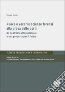 Nuove e vecchie scienze forensi alla prova delle corti libro di Gennari Giuseppe