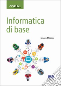 Informatica di base libro di Mezzini Mauro