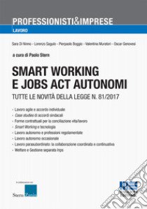 Smart working e jobs act autonomi. Tutte le novità della legge n. 81/2017 libro di Stern P. (cur.)