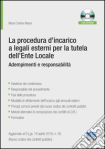 La procedura d'incarico a legali esterni per la tutela dell'ente locale. Adempimenti e responsabilità. Con CD-ROM libro di Manai Maria Cristina